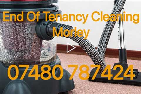 Morley End Of Lease Cleaners Post & Pre Deep Clean Services Tenant Landlord & Letting Agent