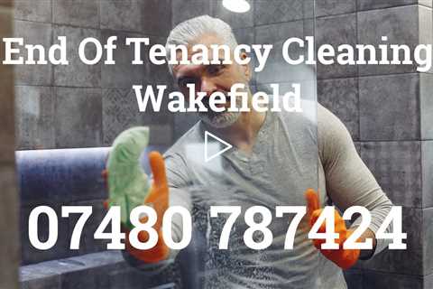 End Of Tenancy Cleaning Wakefield Letting Agent Tenant & Landlord End Of Lease Move Out Cleaners