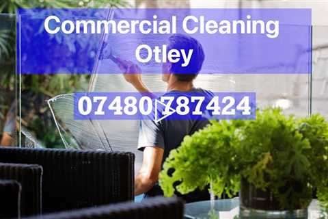 Commercial & Office Cleaners in Otley Experienced Workplace & School Cleaning Specialist