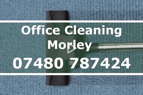 Office Cleaners Morley Leeds Experienced Commercial School And Workplace Cleaning Specialists