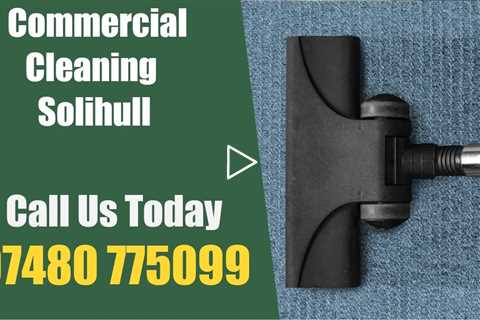 Commercial Cleaning Solihull Experienced School Workplace & Office Contract Cleaners