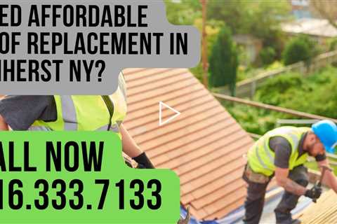 Need Affordable Roof Replacement in Amherst NY?