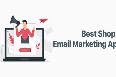 Shopify Email Marketing Apps For 2018