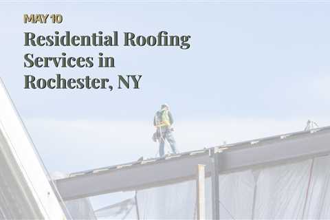 Residential Roofing Services in Rochester, NY