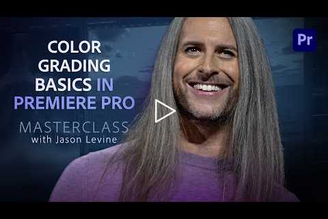 Video Masterclass | Color Grading Basics in Premiere Pro