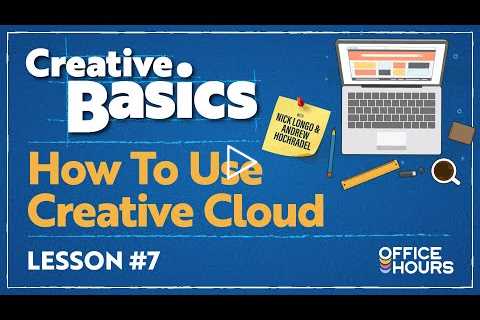 Office Hours: Creative Basics 201 - Creative Cloud Essentials