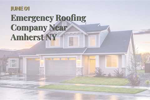 Emergency Roofing Company Near Amherst NY