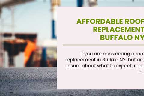 Affordable Roof Replacement Buffalo NY