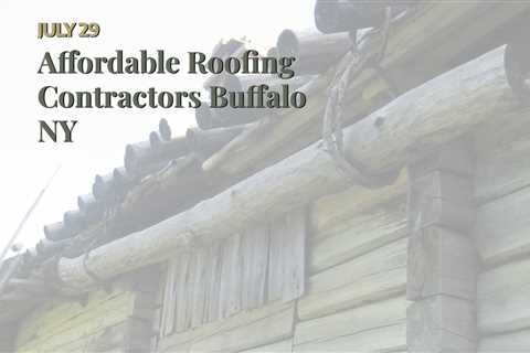 Affordable Roofing Contractors Buffalo NY