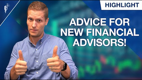 Here is Our Advice to New Financial Advisors...