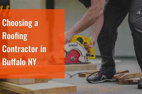 Choosing a Roofing Contractor in Buffalo NY