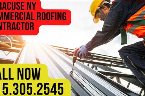 Syracuse NY Commercial Roofing Contractor - Call 315.305.2545