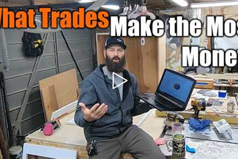 How To Start In The Skilled Trades | Who Makes The Most Money  | THE HANDYMAN |