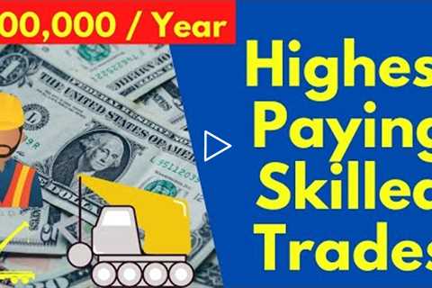 Highest Paying Skilled Trades - Most Lucrative Trades?