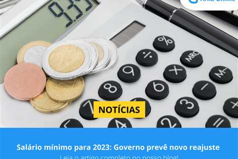 Salário mínimo para 2023: Governo prevê novo reajuste