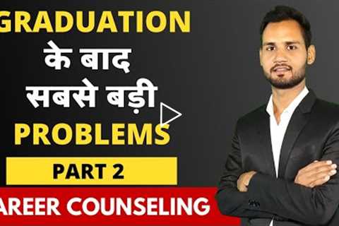 Career Options After Graduation or College | Problems Of Students After Graduation
