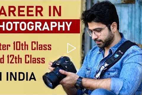 CAREER IN PHOTOGRAPHY after 10th and 12th in India (Hindi)