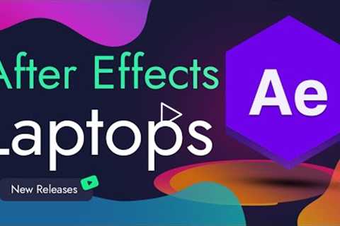 Best Laptops for Adobe After Effects in 2022 - ZERO LAG!