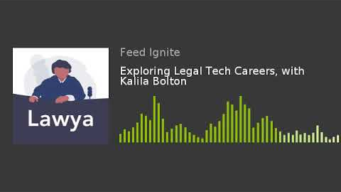 Exploring Legal Tech Careers, with Kalila Bolton