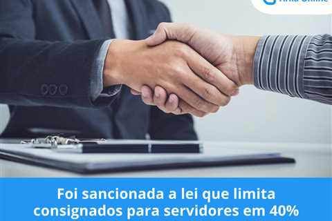 Foi sancionada a lei que limita consignados para servidores em 40%