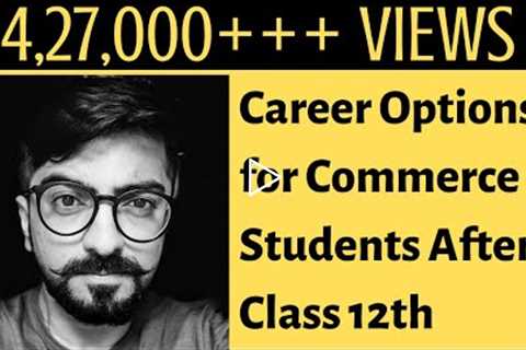 Best options for commerce students after class 12th | Career Counselling | Career Guidance