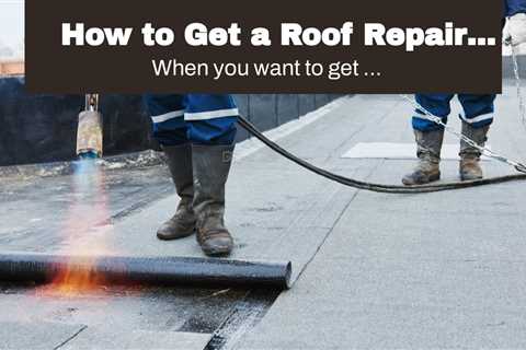 How to Get a Roof Repair Estimate in Rochester NY