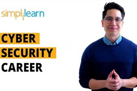 Cyber Security Career - Salary, Jobs And Skills | Cyber Security Career Roadmap | Simplilearn