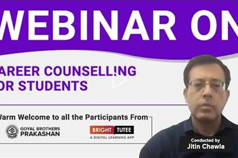 Webinar on Career Counselling for Students-By Jitin Chawla