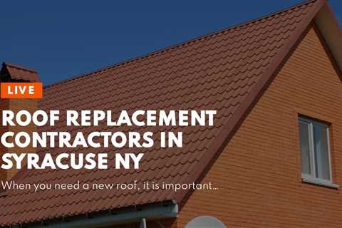 Roof Replacement Contractors in Syracuse NY