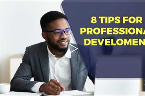 8 TIPS FOR PROFESSIONAL DEVELOPMENT