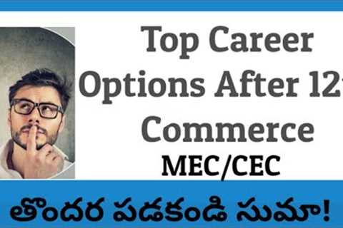 Top Career Options After 12th Commerce || MEC & CEC Special ||