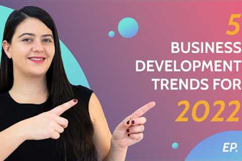 5 Business Development Trends for 2022 | #BDHacks | Ep.9