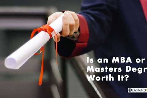 How to Decide if an MBA or Masters Degree is Worth it For You