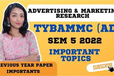 ADVERTISING & MARKETING RESEARCH TYBAMMC SEM 5 2022 | IMPORTANT TOPICS EXPLAINED |LAST MINUTE..
