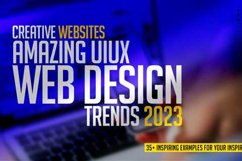 Creative Websites with Amazing UIUX Web Design Trends