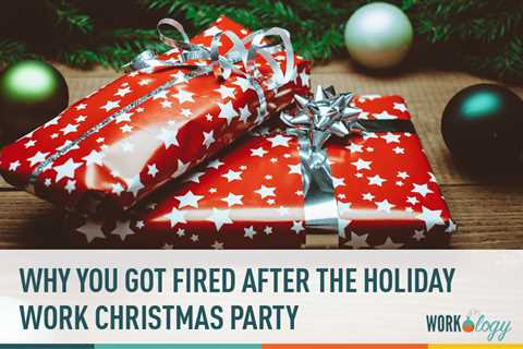 Why You Got Fired After the Holiday Work Party