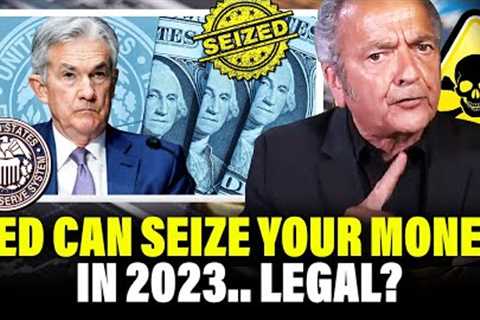Fed Can Seize Your Money in 2023..LEGAL? | Gerald Celente