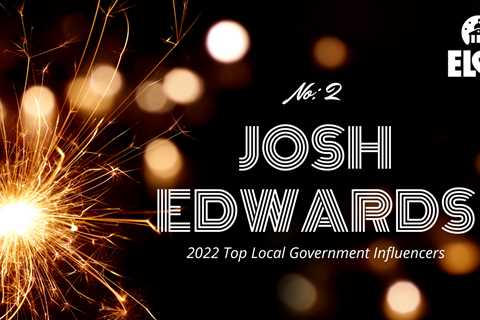 No. 2 Top Local Government Influencer for 2022: Josh Edwards