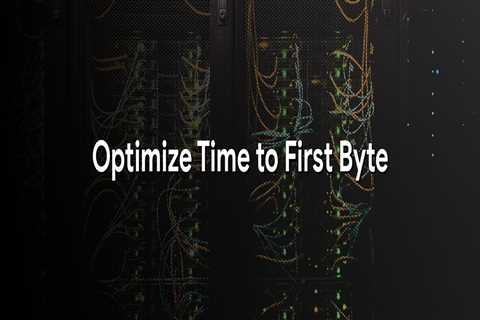 Optimize Time to First Byte