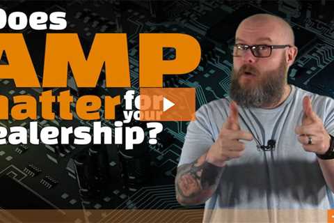 Does your dealership need AMP?