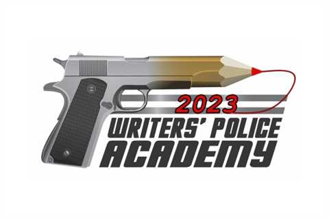 2023 Writers’ Police Academy Registration Opens February 1, 2023 – Event Sponsors NEEDED!