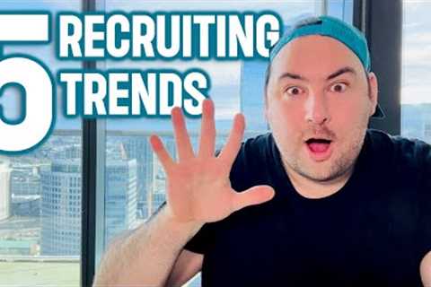 RECRUITING TRENDS FOR 2023 YOU MUST KNOW!