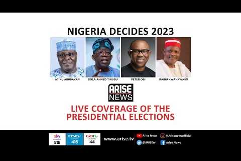 NIGERIA DECIDES 2023: PRESIDENTIAL ELECTIONS LIVE COVERAGE