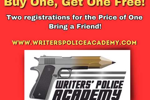 THE END: Writers’ Police Academy’s FINAL Event – Two Registrations for the Price of One!