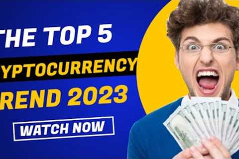 The Top 5 Cryptocurrency Trends to Watch for in 2022-2023