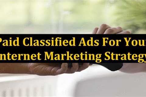 Paid Classified Ads For Your Internet Marketing Strategy