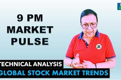 Discover the Latest Global Market Trends: 9 PM Stock Market Pulse | DK Sinha