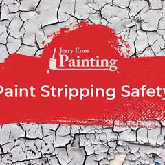 Paint Stripping Safety