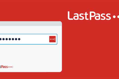 LastPass Reveals Second Attack Resulting in Breach of Encrypted Password Vaults