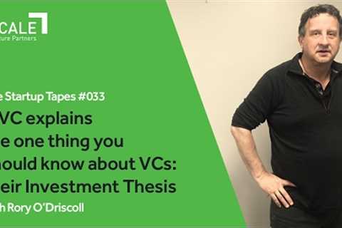 A VC explains VC’s “Investment Thesis” — The Startup Tapes #033